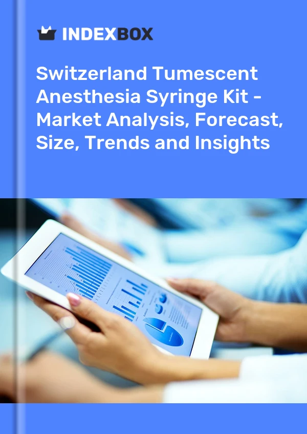 Report Switzerland Tumescent Anesthesia Syringe Kit - Market Analysis, Forecast, Size, Trends and Insights